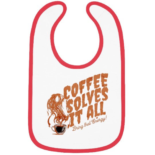 Coffee Solves It ALL Bibs