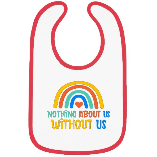 Nothing About Us Without Us Bibs