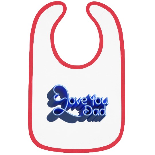 Love you dad Bibs