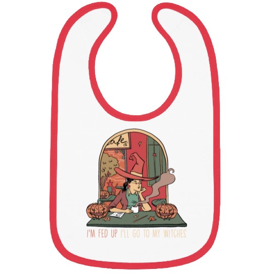 I'm Fed Up I'll Go To My Witches, Halloween Bibs