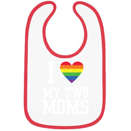 I Love My Two Moms Lesbian Mom LGBT Community Bibs