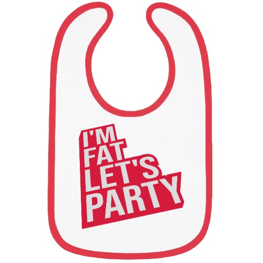 im fat lets party Bibs
