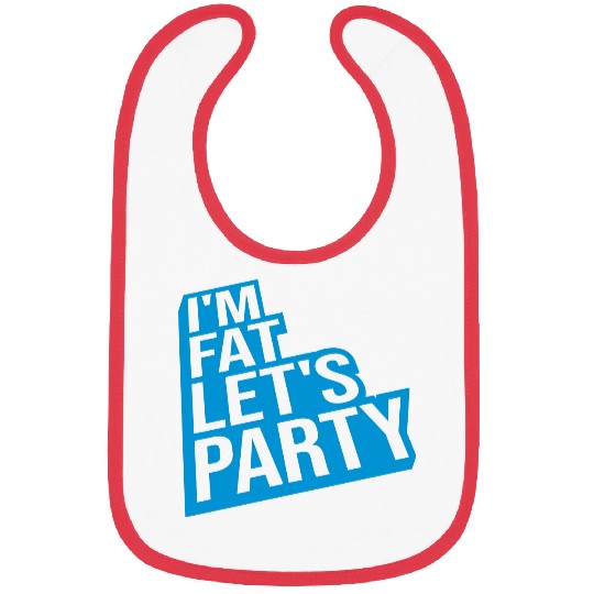 im fat lets party Bibs