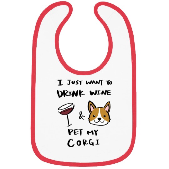 I Just Want To Drink Wine Corgi Bibs