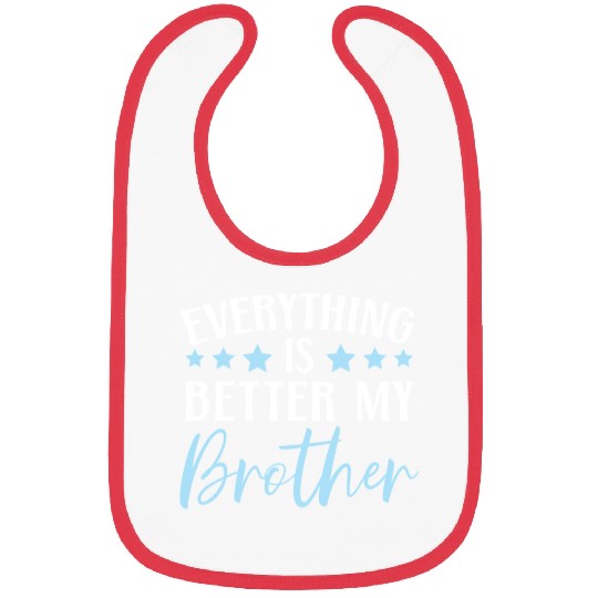 Everything Is Better With My Brother Brotherhood Bibs