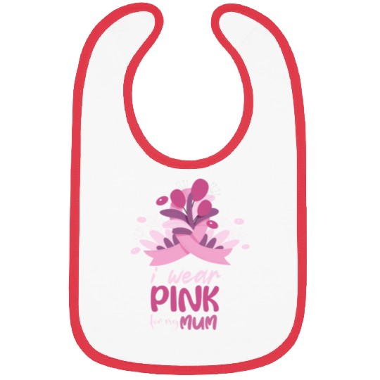 I WEAR PINK FOR MY MUM, Bibs FOR BREAST CANCER