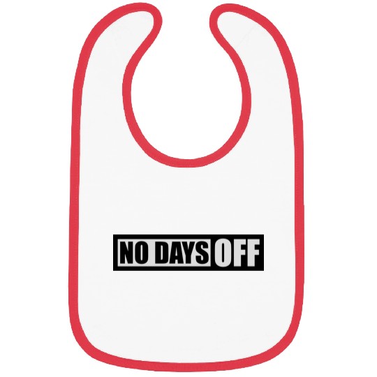 no days off quote Bibs