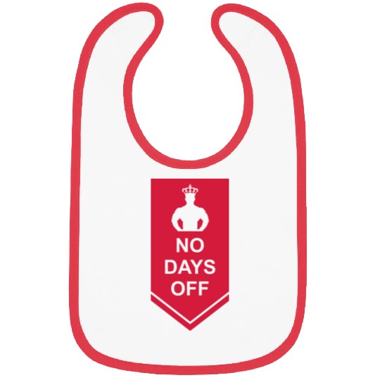 no days off quote Bibs