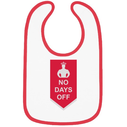 no days off quote Bibs