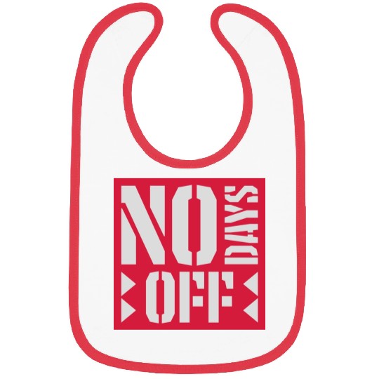 no days off quote Bibs