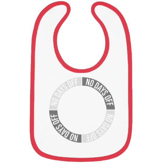 no days off quote Bibs