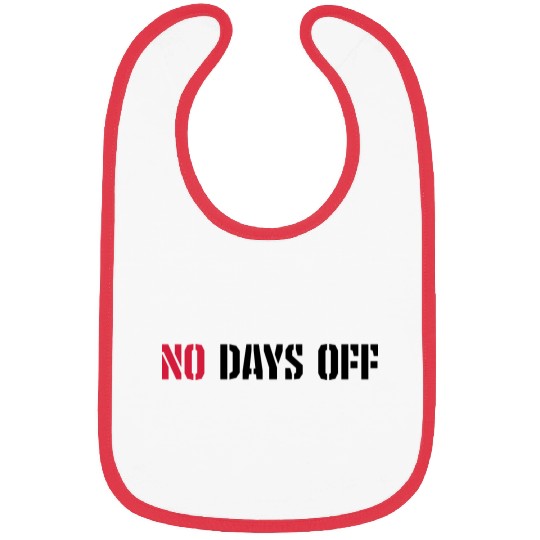 no days off quote Bibs