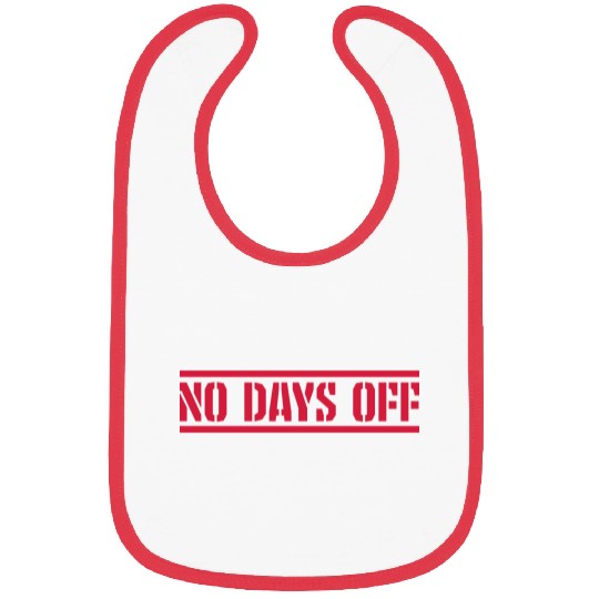 no days off quote Bibs