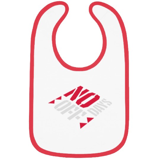 no days off quote Bibs