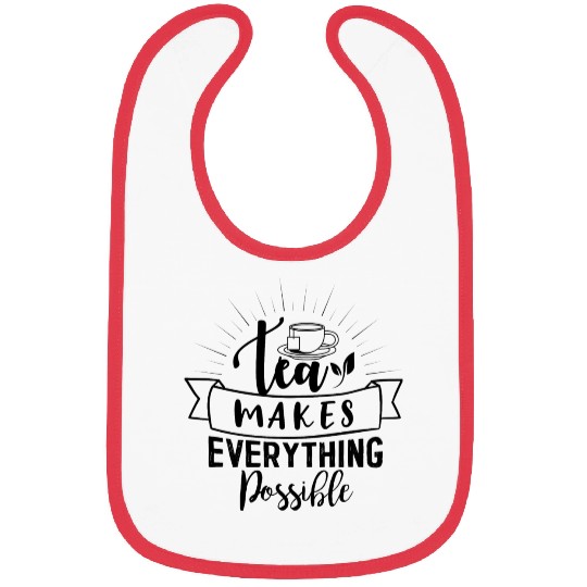 Tea Makes All Possible Tea Lovers Bibs
