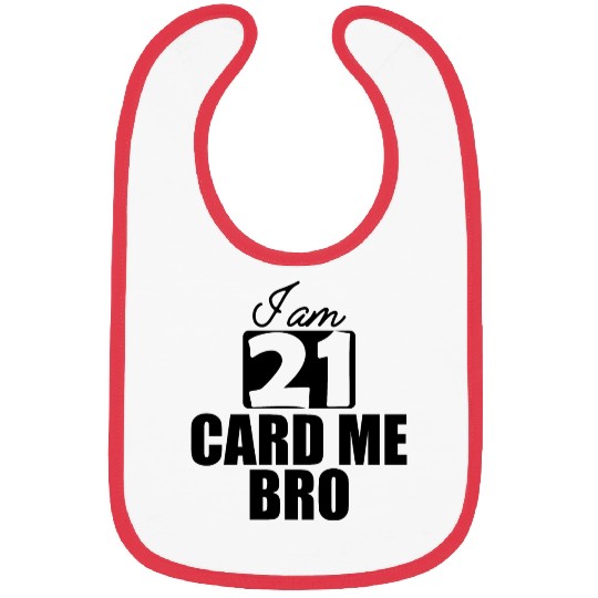 21st Birthday - I am 21 card me bro b Bibs