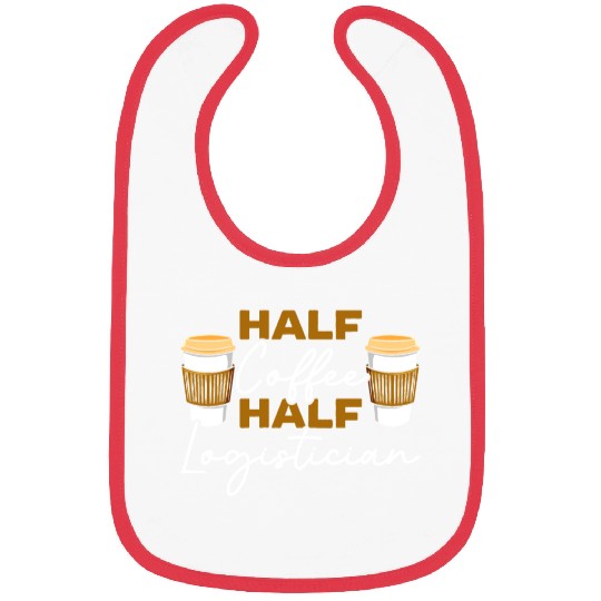 Half Coffee Half Logistician Warehousing Logistics Bibs