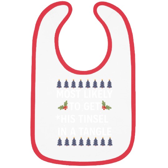 Christmas Most Likely To Get His Tinsel In A Tangl Bibs