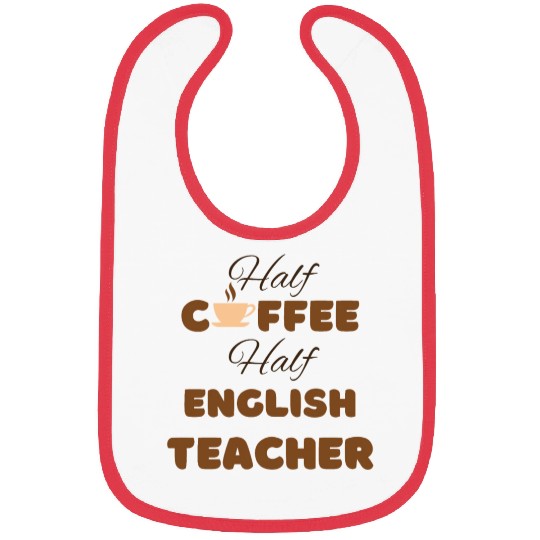 Half coffee half English teacher funny brown text Bibs