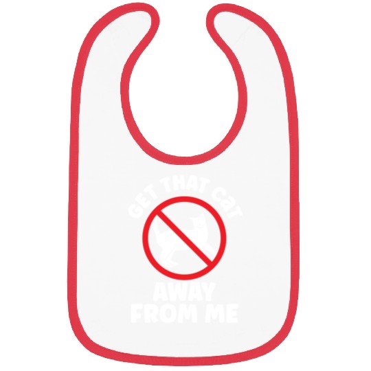 Get That Cat Away From Me Dog Puppy Lover Animal Bibs