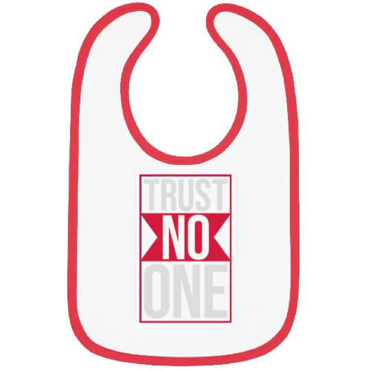 trust no one quote Bibs