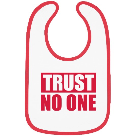 trust no one quote Bibs