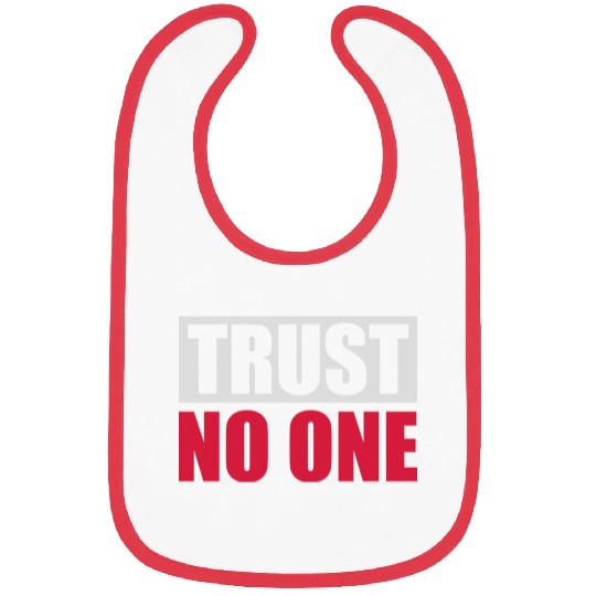 trust no one quote Bibs