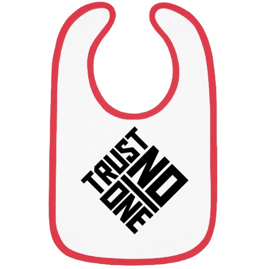 trust no one quote Bibs