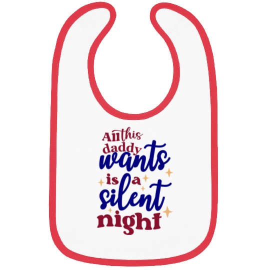 All this daddy wants is a silent night Bibs