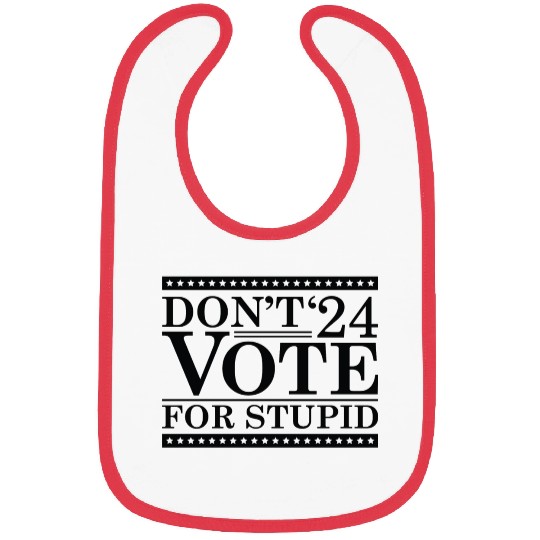 Don’t Vote For Stupid 2024 Bibs