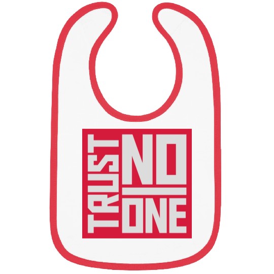 trust no one quote Bibs