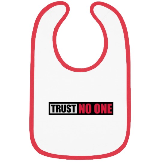 trust no one quote Bibs