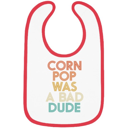 Corn Pop Was A Bad Dude Funny Meme Bibs