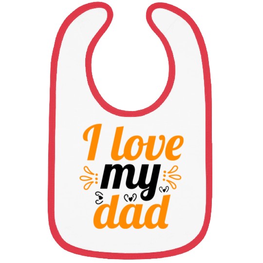 I Love my DAD ! Bibs