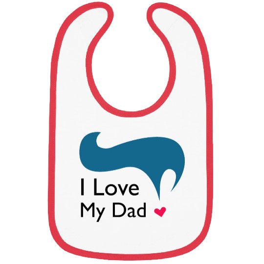 I love my Dad ! Bibs