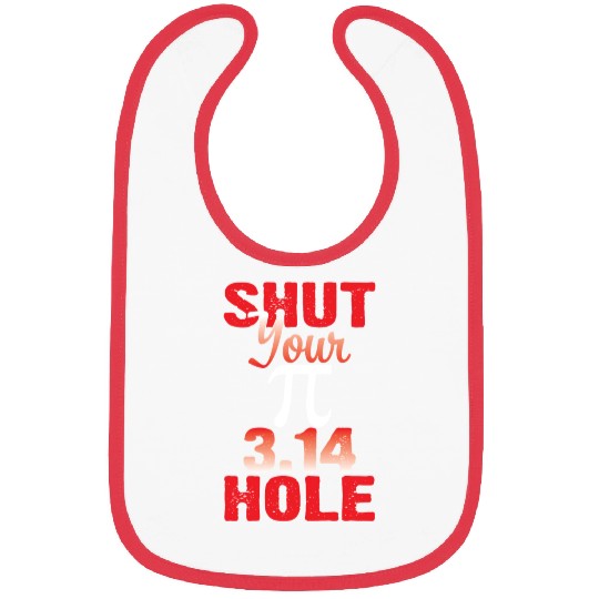 Shut Your Pie Hole Stop Talking Funny Pi Day Bibs