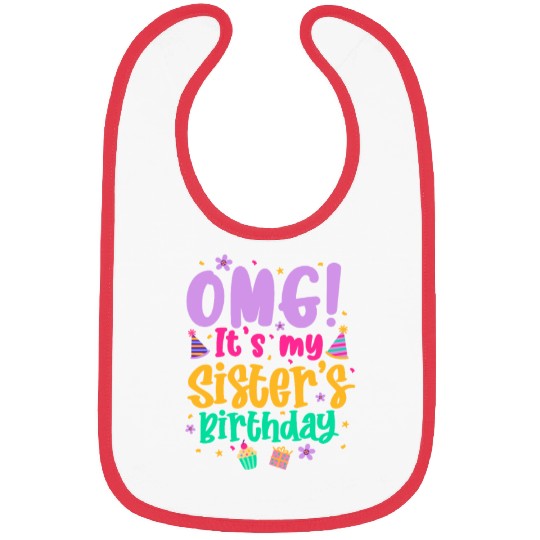 OMG It's My Sister's Birthday Bibs