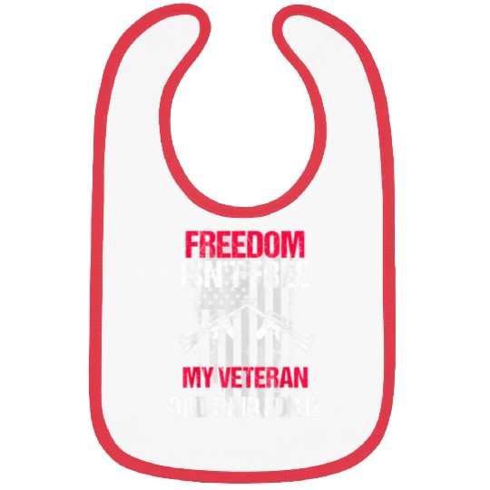 Freedom Isn't Free | My Veteran Dad Bibs 2022