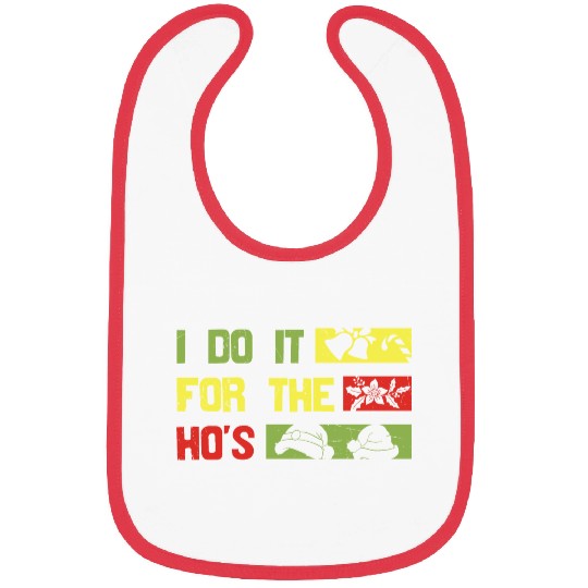I Do It For The ho's christmas Bibs