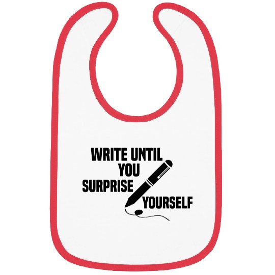 write until you surprise yourself Bibs