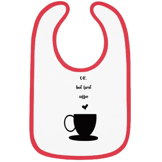 ok but first coffee Bibs