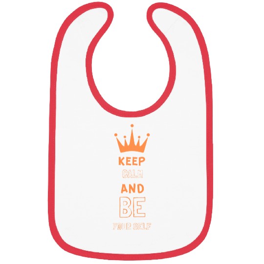 KEEP CALM AND BE YOUR SELF Bibs