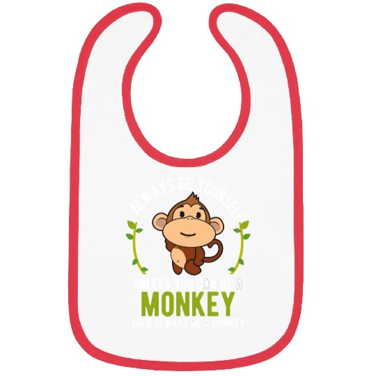 Monkey Be Yourself Unless Be A Monkey Bibs