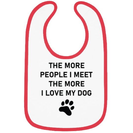 The more people i meet the more i love my dog Bibs