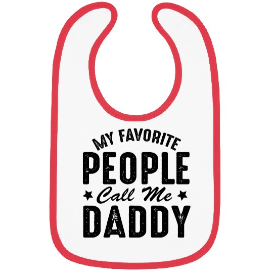 Fathers Day Funny My Favorite People Call Me Daddy Bibs