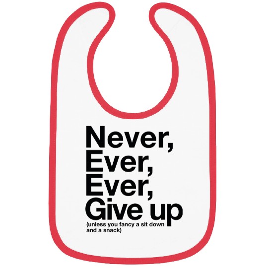 Never Give Up, Unless . . . Bibs