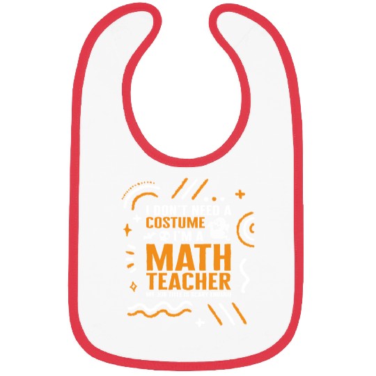 Halloween Math Teacher Bibs, I Don't Need A