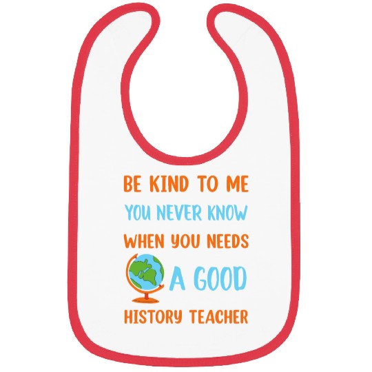 never know when you needs a good History Teacher Bibs