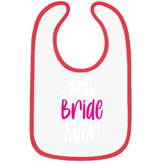 Best Bride Ever Cute Wedding Bachelorette Party Bibs