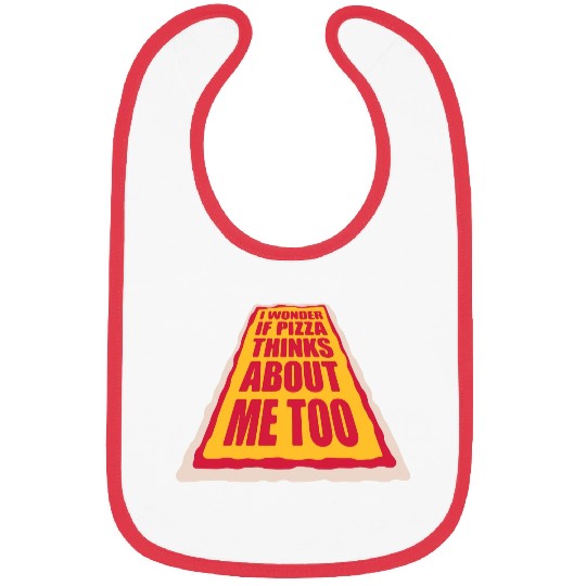 pizza thinks about me Bibs
